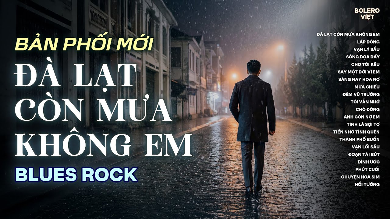 ĐÀ LẠT CÒN MƯA KHÔNG EM | BẢN PHỐI BLUES ROCK MỚI NHẤT | CÓ CON ĐƯỜNG ANH CHƯA ĐI LẠI LẦN HAI