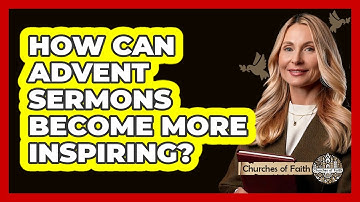 How Can Advent Sermons Become More Inspiring? - Churches Of Faith