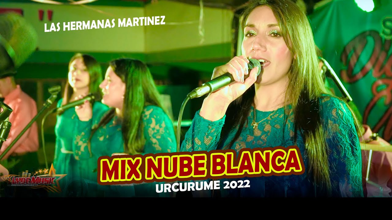 Hermanas Martinez  - Mix Nube Blanca  - En vivo Urcurume 2022 LydeMusic