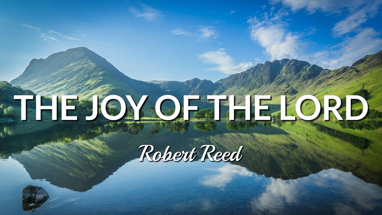 Robert Reed - The Joy of the Lord - YouTube