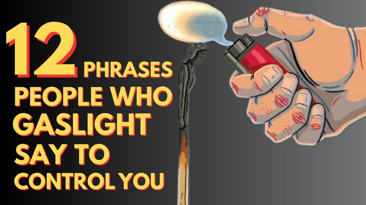 10 GASLIGHTING PHRASES ABUSIVE PEOPLE USE TO CONTROL YOU - YouTube