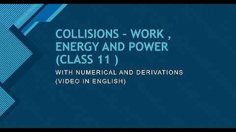 COLLISIONS | WORK , ENERGY AND POWER| CLASS 11 | PART 4
