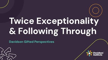 Twice Exceptionality and Following Through