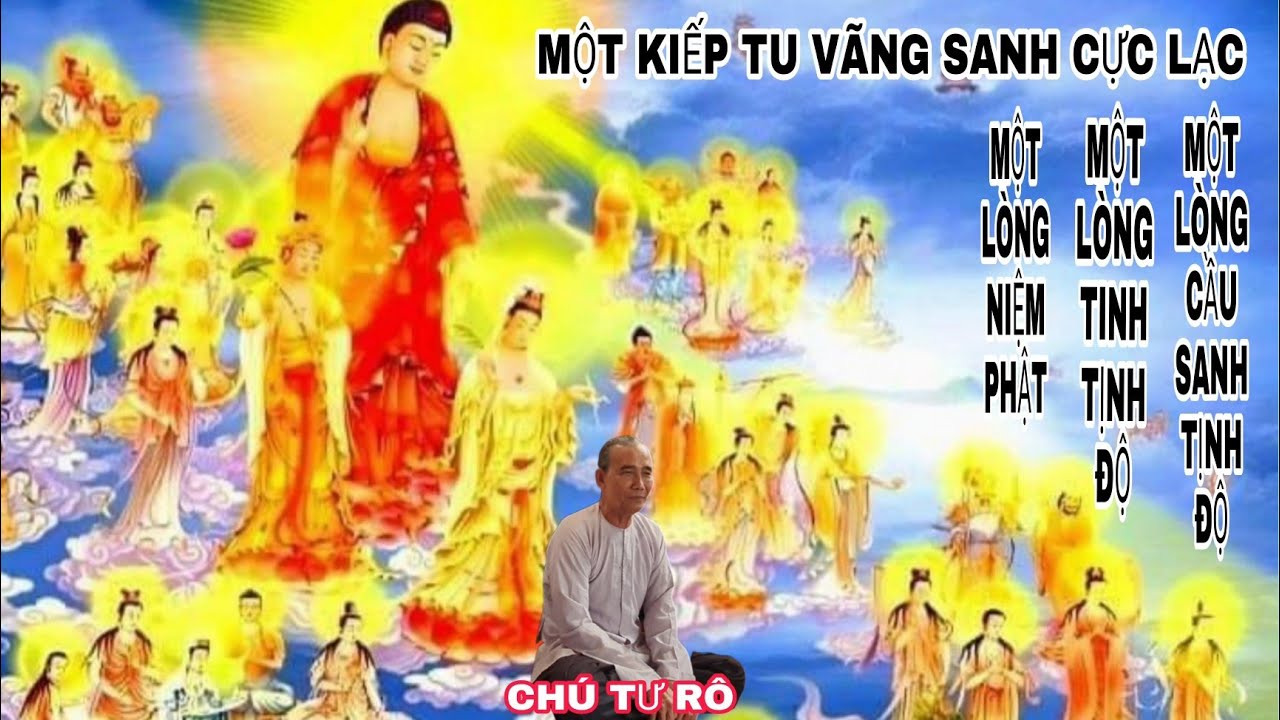 Tu Một Kiếp Nhứt Định Vãng Sanh Cực Lac (Chú Tư  Rô)