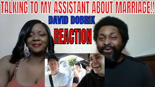 DAVID DOBRIK - TALKING TO MY ASSISTANT ABOUT MARRIAGE!! REACTION