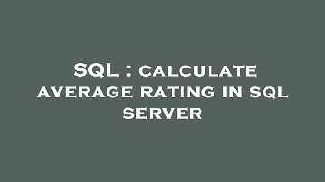 SQL : calculate average rating in sql server