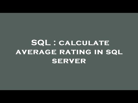 SQL : calculate average rating in sql server