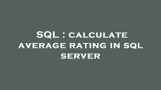 Famous SQL : calculate average rating in sql server Wealth