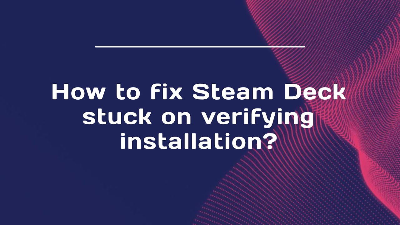 How to fix Steam Deck stuck on verifying installation? - YouTube