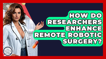 How Do Researchers Enhance Remote Robotic Surgery? - The Operating Table