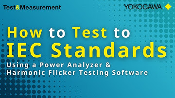 How to Test to IEC Standards Using a Power Analyzer & Harmonic Flicker Testing Software | Yokogawa