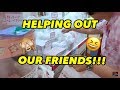 HELPING OUT OUR FRIENDS!!!