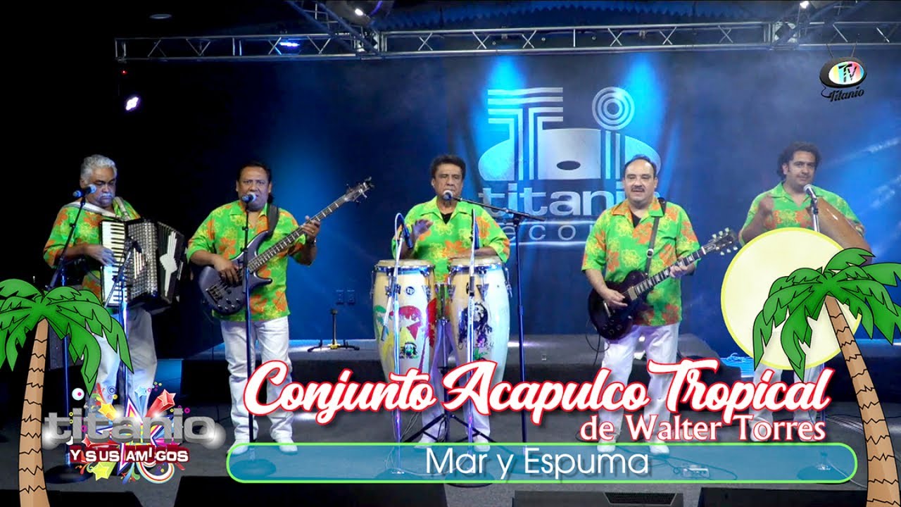 Conjunto Acapulco Tropical de Walter Torres - Mar y Espuma