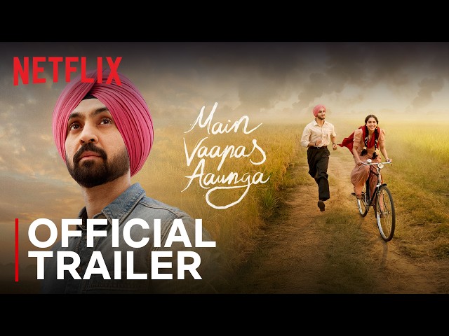 Main Vaapas Aaunga | Official Trailer | Sharvari, Vedang R., Diljit, Naseeruddin | Netflix India