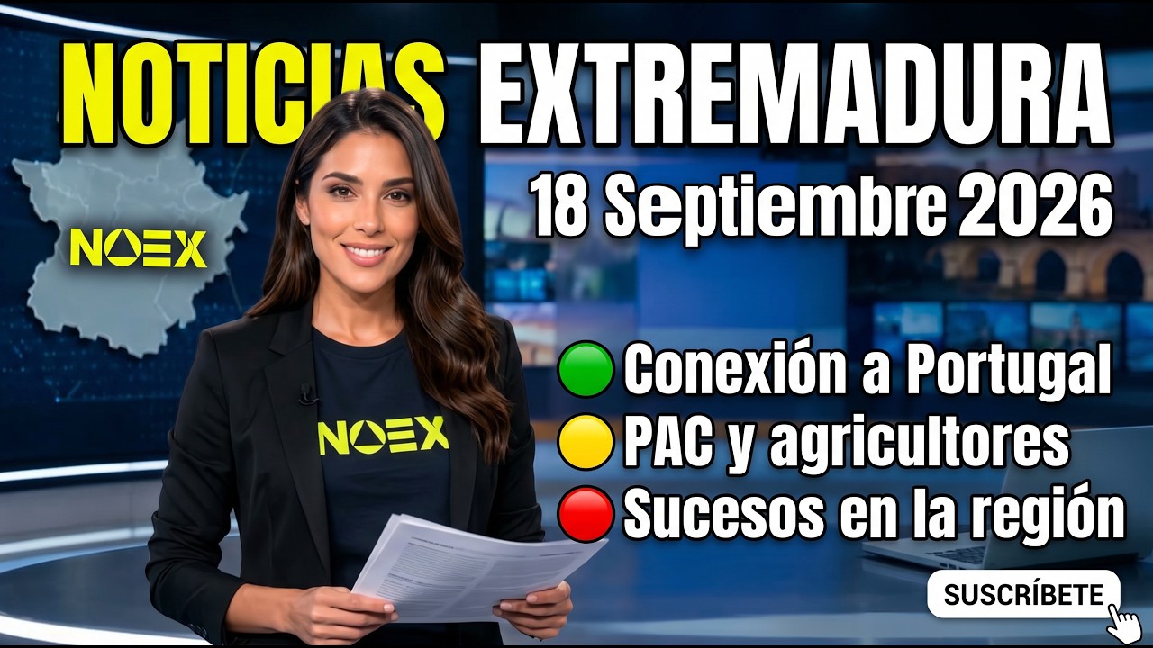 Extremadura noticias hoy 18 septiembre 2026 NOEX