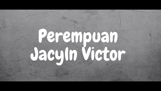 JACLYN VICTOR - PEREMPUAN (VIDEO LIRIK)