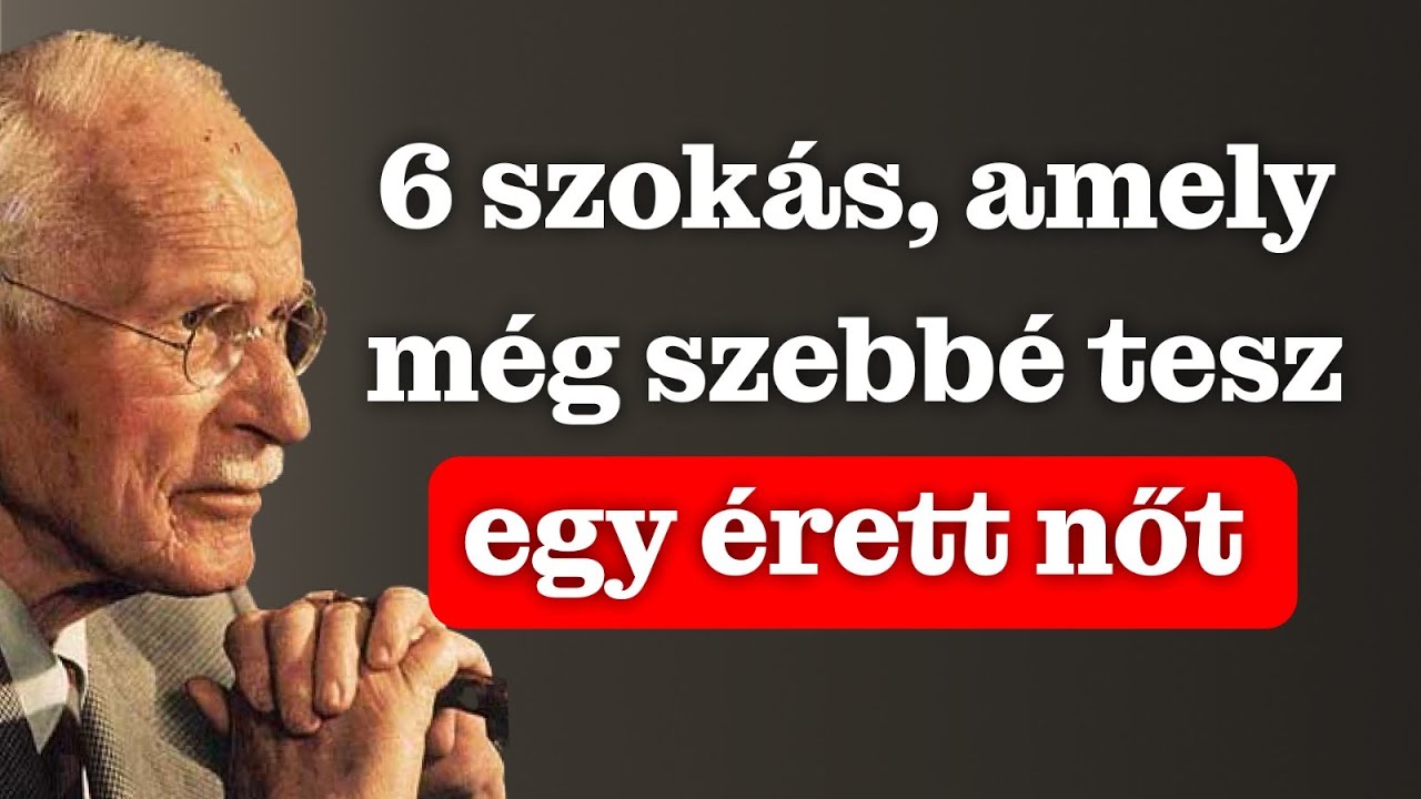 6 szokás, amely egy érett nőt ELLENÁLLHATATLANNÁ tesz – Carl Jung