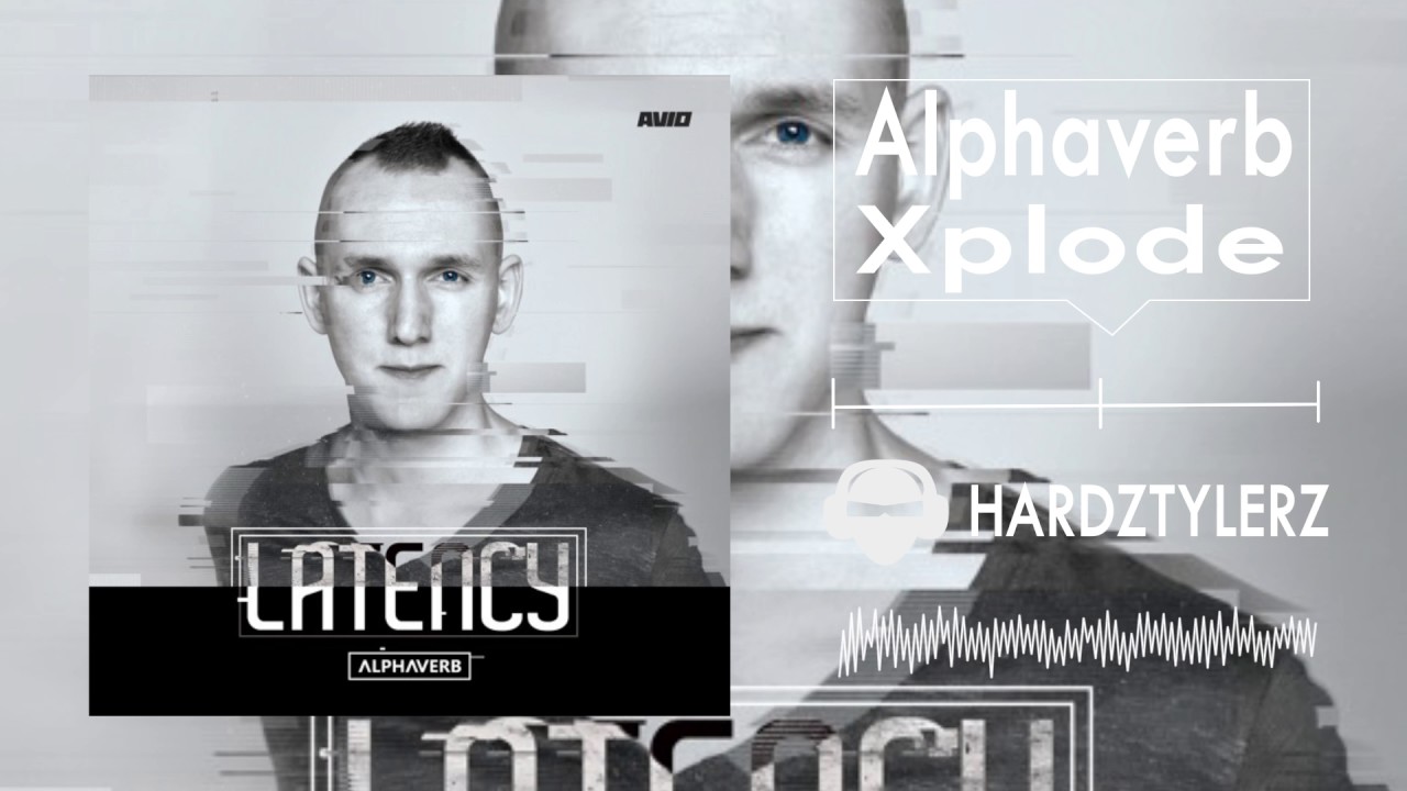 Watch Alphaverb - Xplode on YouTube Watch Alphaverb - Xplode on YouTube