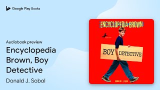 Encyclopedia Brown, Boy Detective by Donald J. Sobol · Audiobook preview