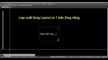 Lisp xuất 1 layout vào 1 layout của 1 file dwg mới DL