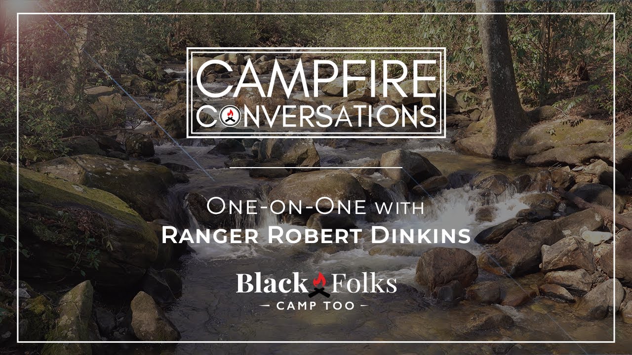 Black Folks Camp Too - One-on-One with Ranger Robert Dinkins