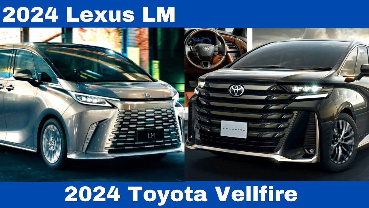 The 2024 Lexus LM Vs. The 2024 Toyota Vellfire LuxuryMPV Comparison