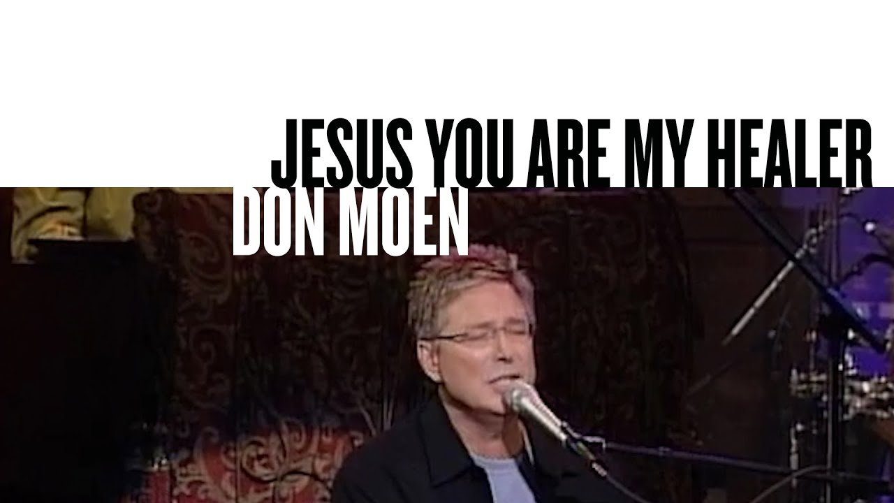Jesus You Are My Healer Official Live Video   Don Moen