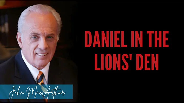 JohnMacArthur | Daniel in the Lions' Den