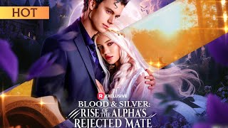 Blood & Silver: Rise of the Alpha's Rejected Mate | 【DramaBox】#Rebirth #alpha
