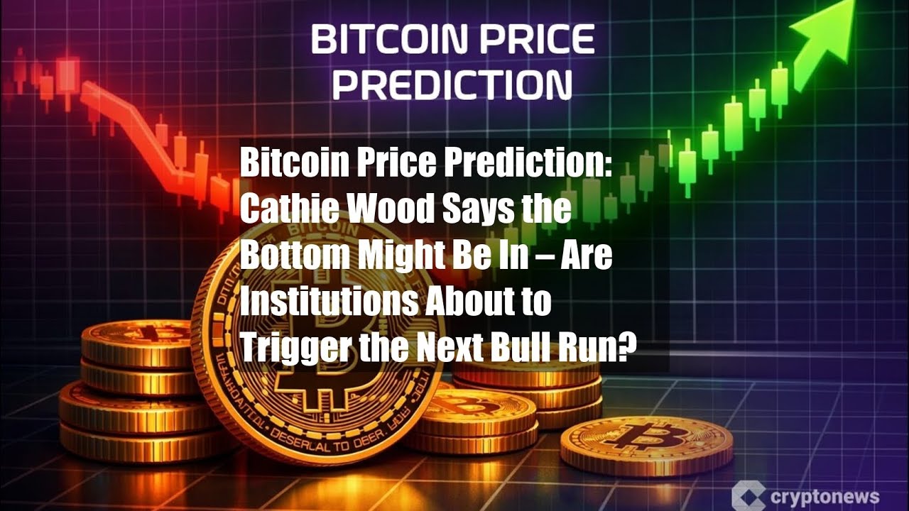 Bitcoin Price Prediction: Cathie Wood Says the Bottom Might Be In - YouTube