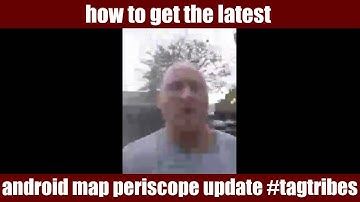 how to get latest android map periscope update #tagtribes | RonOrr.com | Friction-Free Habit Loops