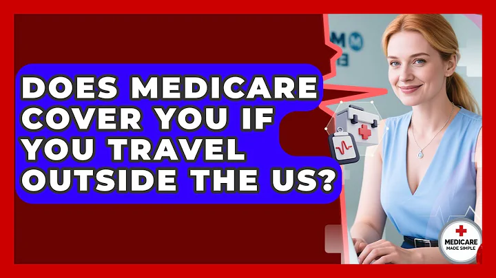 Does Medicare Cover You If You Travel Outside The US? - Medicare Made Simple Guide