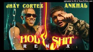 ANKHAL FT  JHAY CORTEZ   HOLY SHIT REMIX 8d