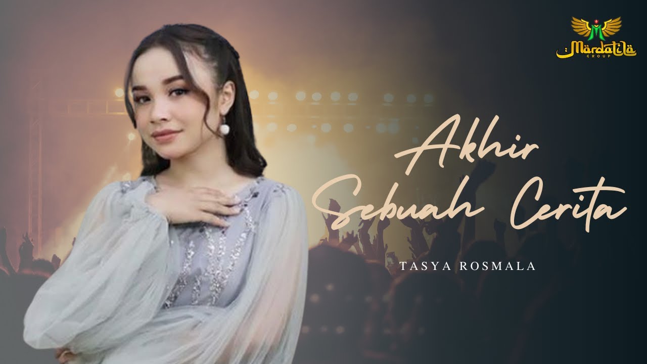 TASYA ROSMALA - AKHIR SEBUAH CERITA | MARDATILA GROUP