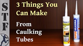 3 Things You Can Make From Caulking Tubes (Part 1)