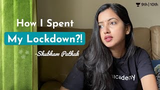 How I Spent My Lockdown? | Unacademy Class 9 and 10 | Shubham Pathak