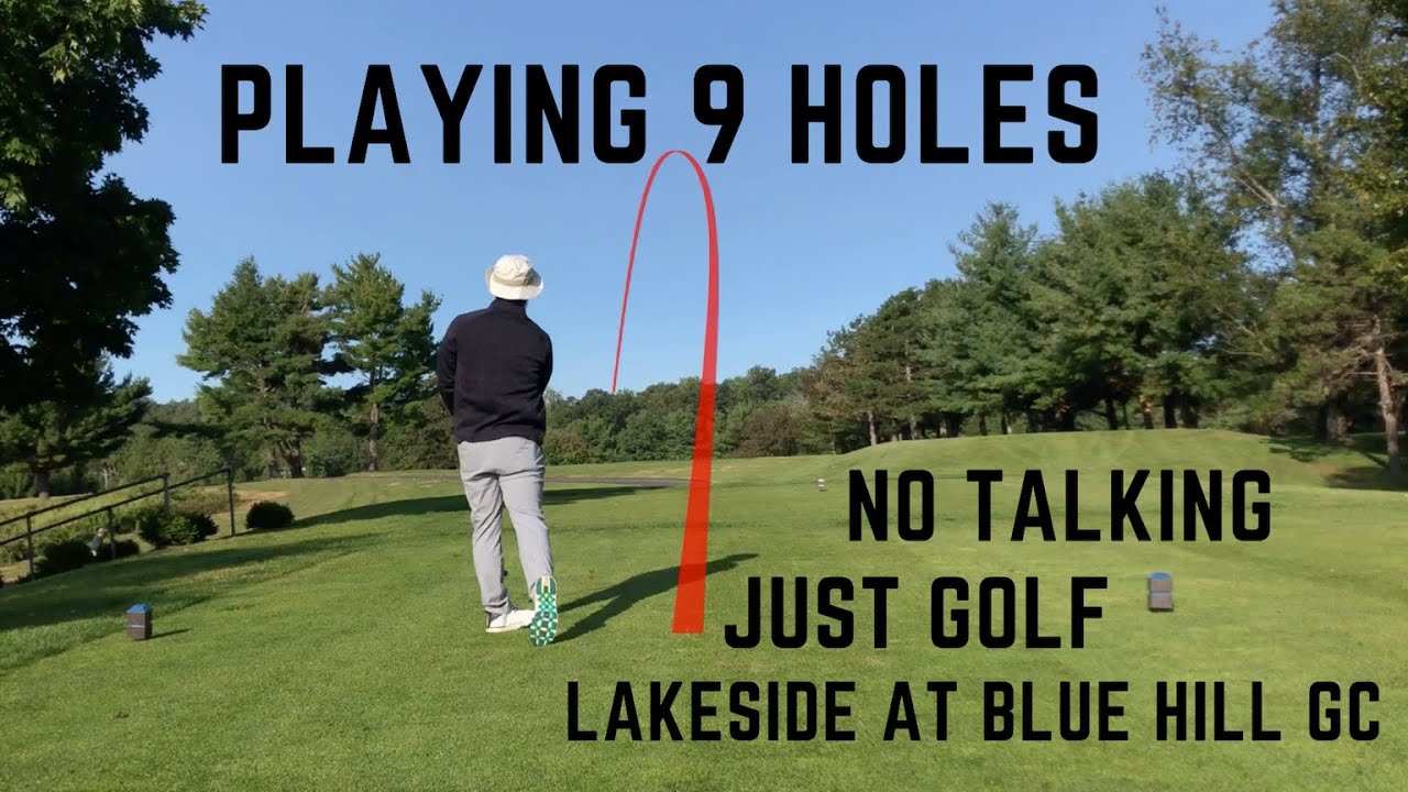 Playing 9 Holes at Blue Hill Golf Course Lakeside YouTube