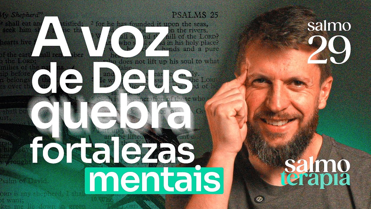 SALMO 29 - VÍCIOS E PENSAMENTOS: Como a voz de Deus quebra prisões mentais | SALMOTERAPIA#29