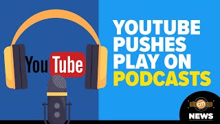 Are Podcasts a Sound Play for YouTube?  | CMI News