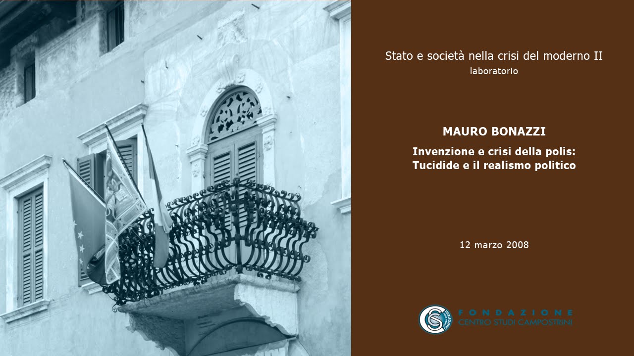 M. Bonazzi - Invenzione e crisi della polis: Tucidide e il realismo politico, 12/03/08