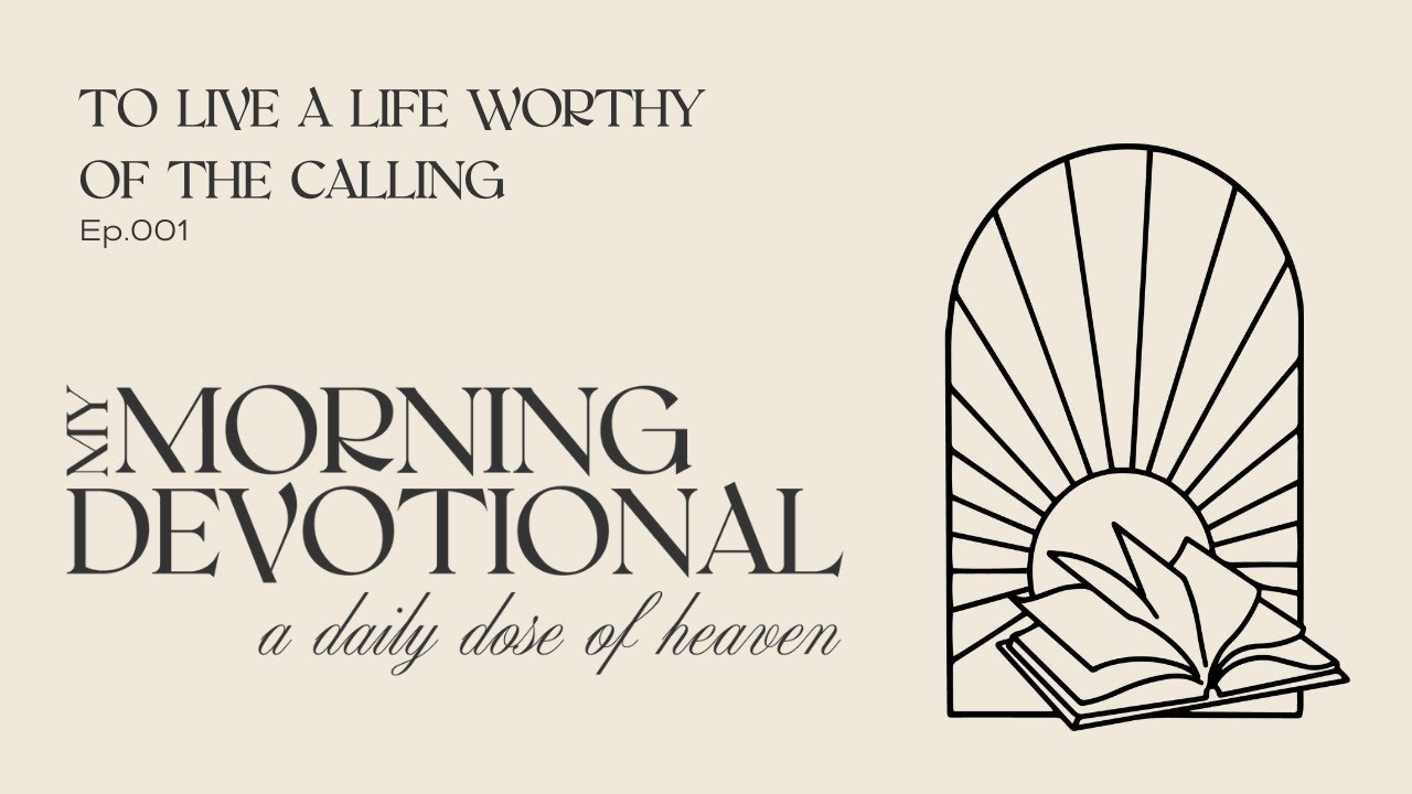 To Live a Life Worthy of The Calling - Episode 001