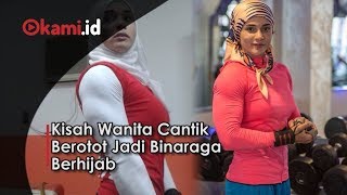 Kisah Wanita Cantik Berotot Jadi Binaraga Berhijab