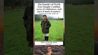 North Face Founder Buys Wilderness And Gives It Back To Nature