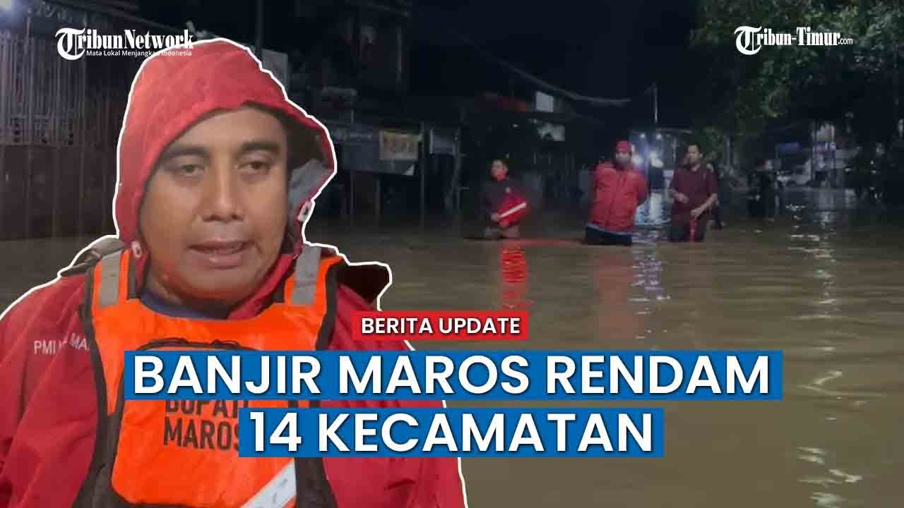 14 Kecamatan Terendam Banjir di Maros, Puluhan Ribu Warga Mengungsi