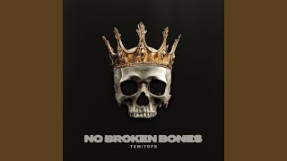 NO BROKEN BONES - TEMITOPE