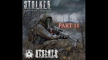 STALKER SHADOW OF CHERNOBYL walkthrough gameplay part 11