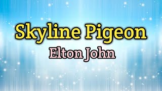 Skyline Pigeon - Elton John (Lyrics Video)