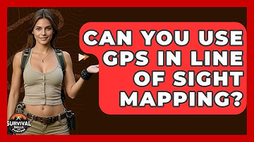 Can You Use GPS In Line Of Sight Mapping? - Survival Skills for Everyone
