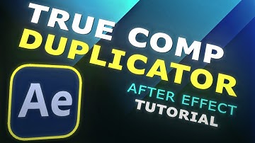 "True Comp Duplicator: After Effects Tutorial"