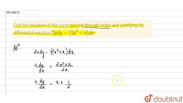 Find the equation of the curve passing through origin and satisfying the differential equation